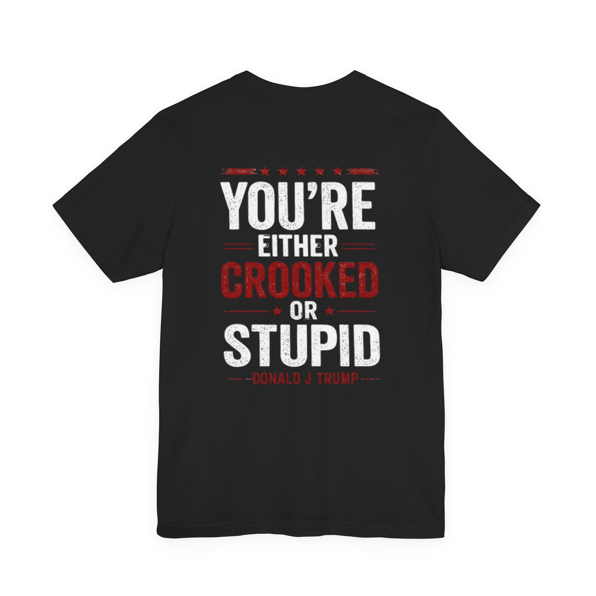 You're Either Crooked or Stupid T-Shirt