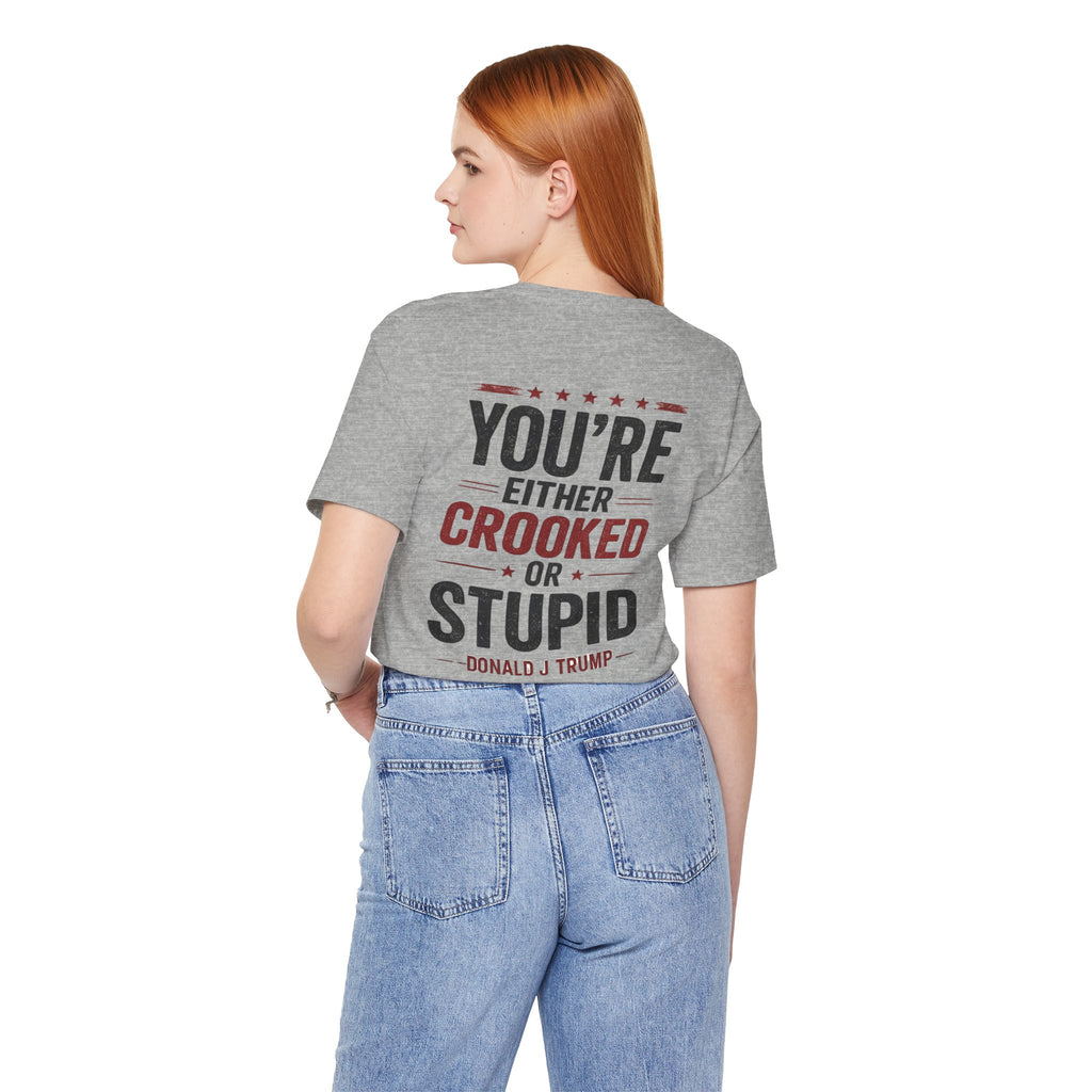 You're Either Crooked or Stupid T-Shirt (Light Version)