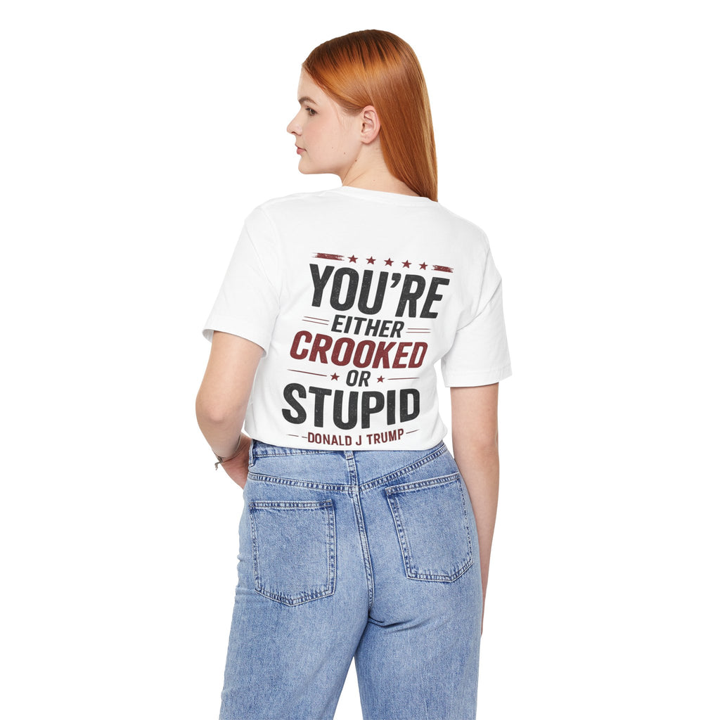You're Either Crooked or Stupid T-Shirt (Light Version)