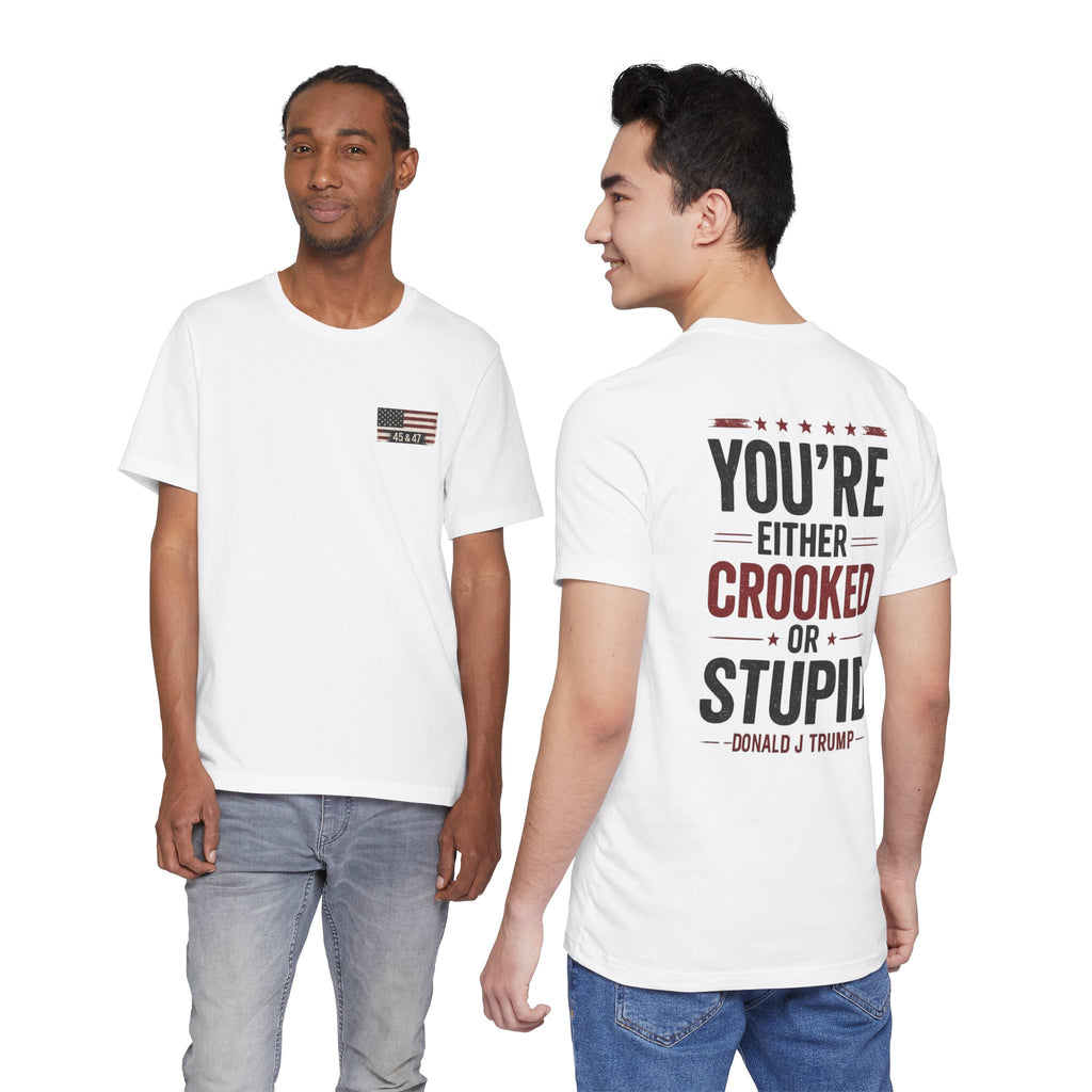 You're Either Crooked or Stupid T-Shirt (Light Version)