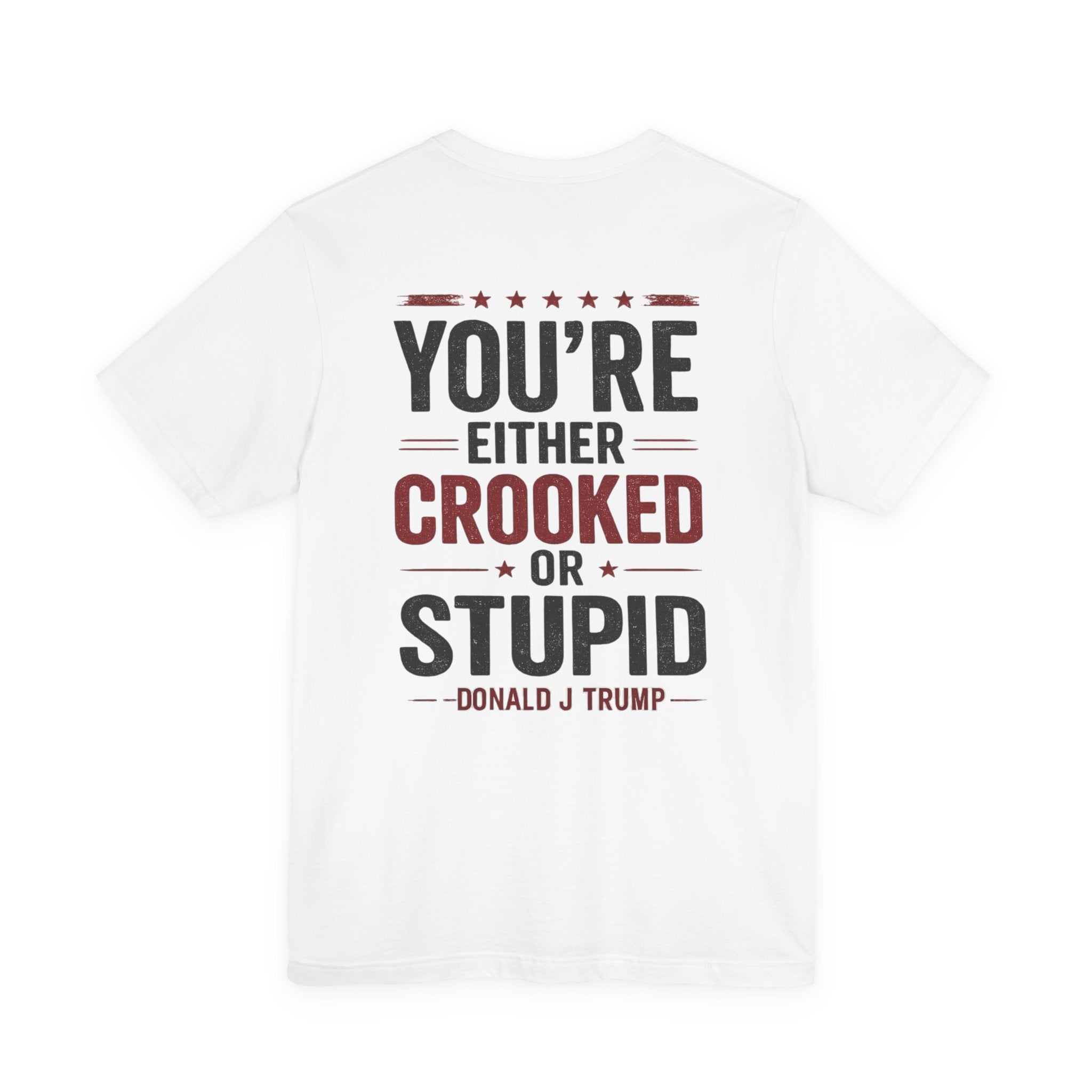 You're Either Crooked or Stupid T-Shirt (Light Version)