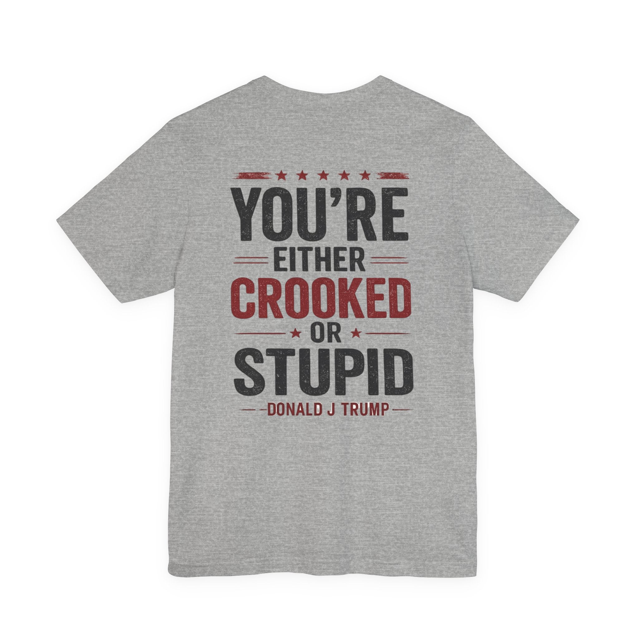You're Either Crooked or Stupid T-Shirt (Light Version)