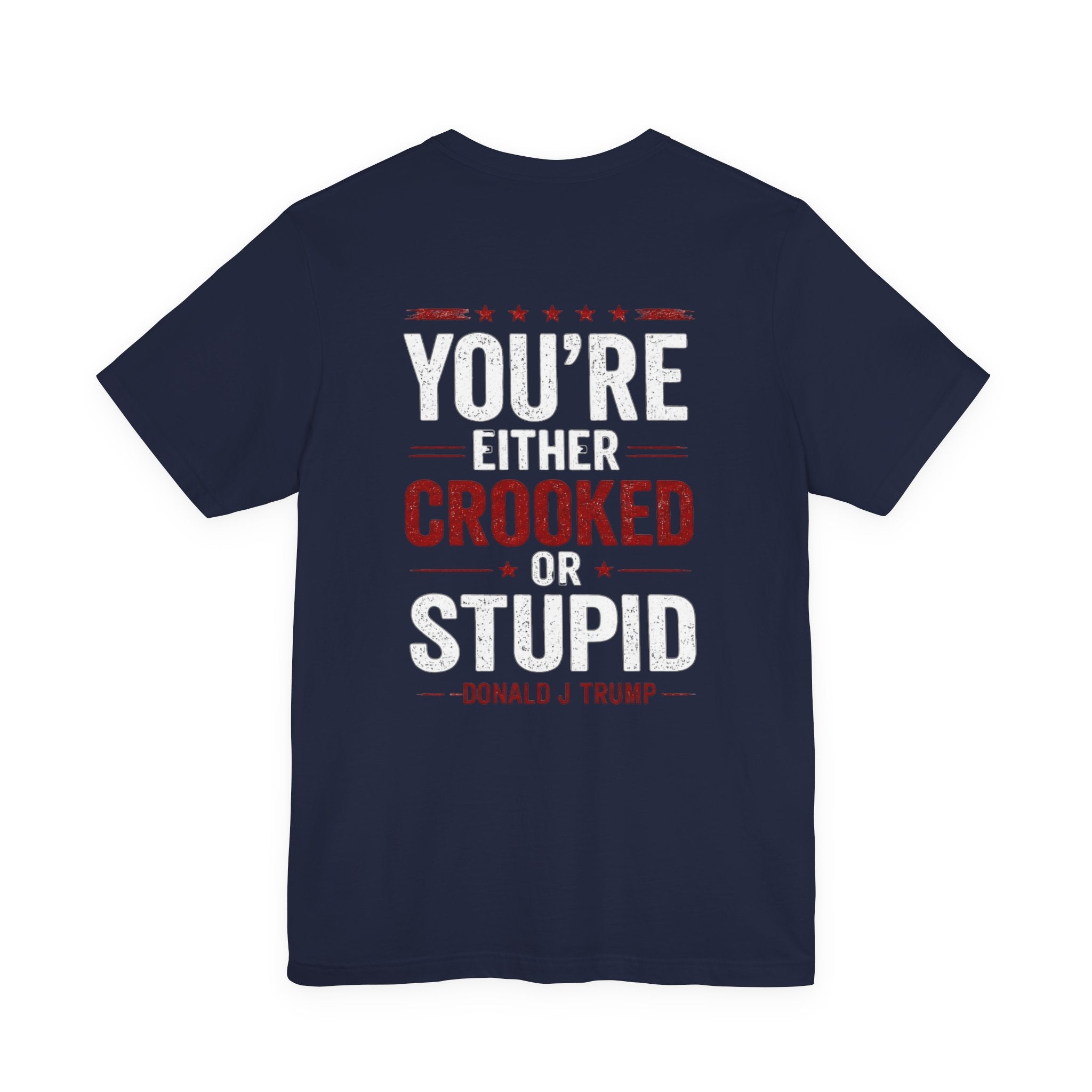 You're Either Crooked or Stupid T-Shirt